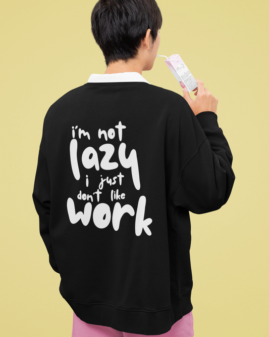Oversized 'I'M NOT LAZY' Sweatshirt (Puff Print)